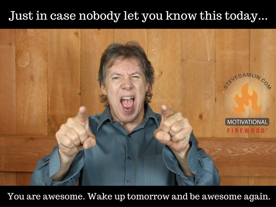 Go be awesome.